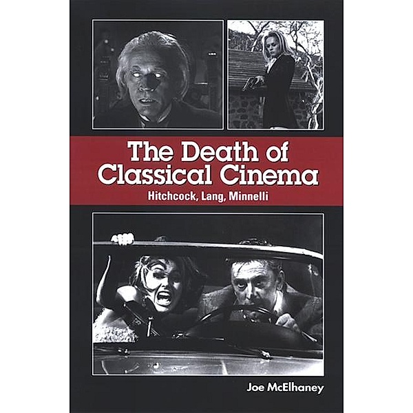 The Death of Classical Cinema / SUNY series, Horizons of Cinema, Joe McElhaney