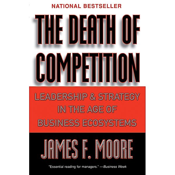 The Death of Competition, James F. Moore