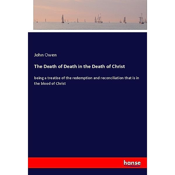 The Death of Death in the Death of Christ, John Owen