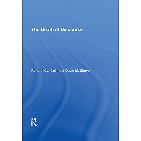 The Death Of Discourse, Ronald K L Collins, David M Skover