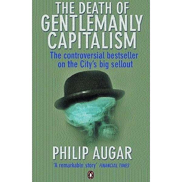 The Death of Gentlemanly Capitalism, Philip Augar