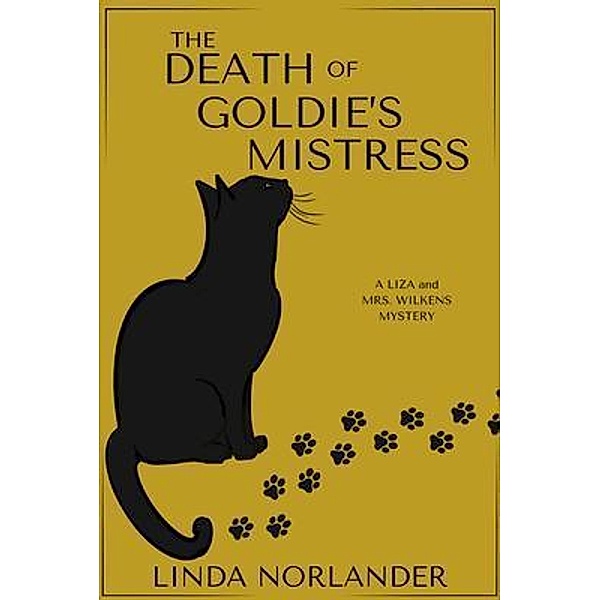 The Death of Goldie's Mistress / A Liza and Mrs.Wilkens Mystery Bd.1, Linda Norlander