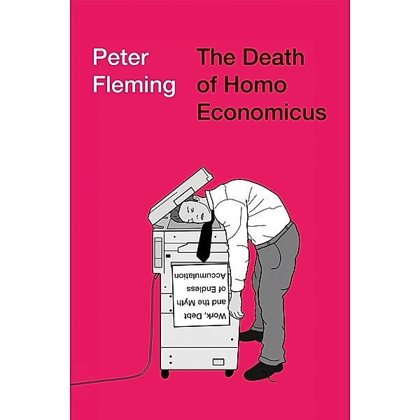 The Death of Homo Economicus, Peter Fleming