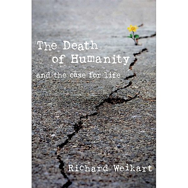 The Death of Humanity, Richard Weikart