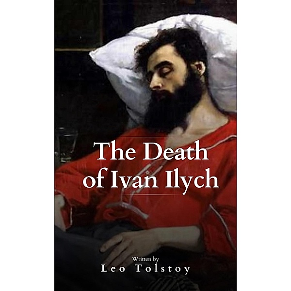 The Death of Ivan Ilych, Lev Nikolayevich Tolstoy, Leo Tolstoy, Bookish