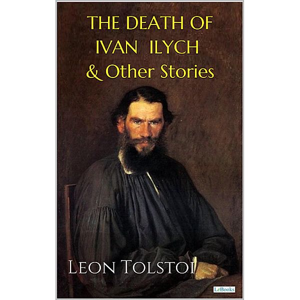 The Death of Ivan Ilych & Other Stories, Leo Tolstoy