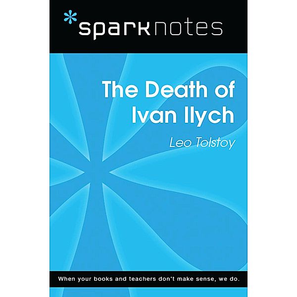 The Death of Ivan Ilych (SparkNotes Literature Guide) / SparkNotes, Sparknotes