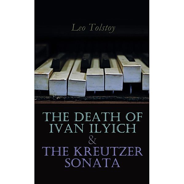 The Death of Ivan Ilyich & The Kreutzer Sonata, Leo Tolstoy