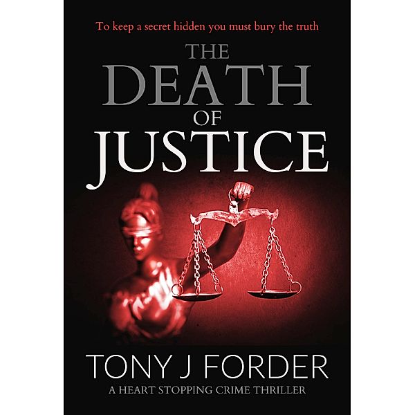 The Death of Justice / The DI Bliss Series, Tony J Forder