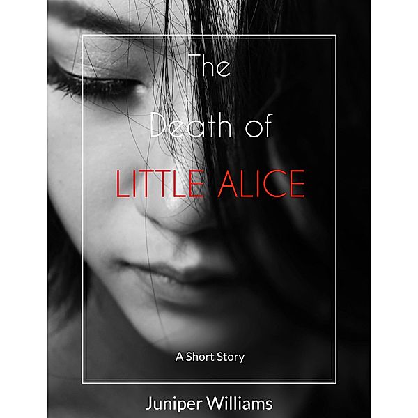 The Death of Little Alice, Juniper Williams