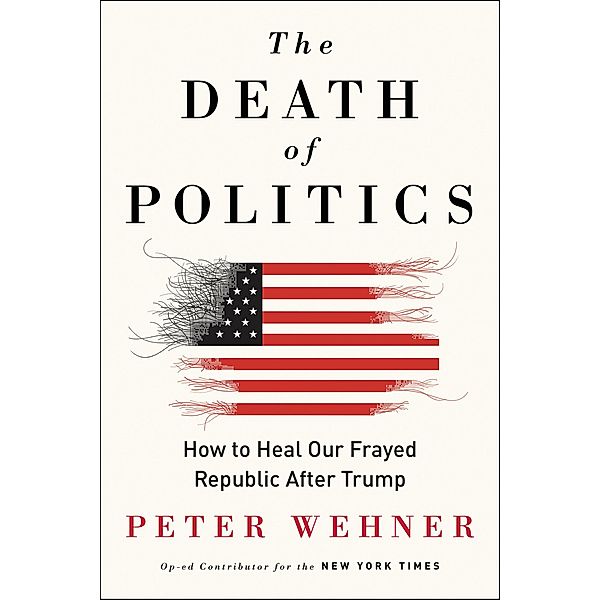The Death of Politics, Peter Wehner