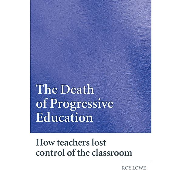 The Death of Progressive Education, Roy Lowe