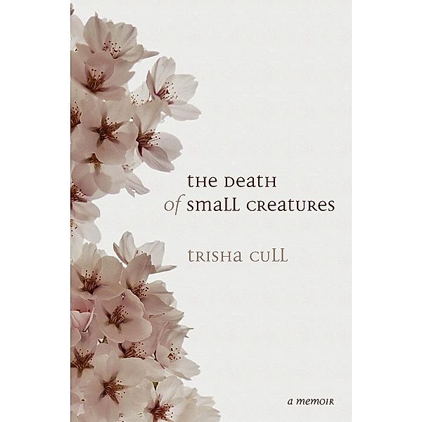 The Death of Small Creatures, Trisha Cull