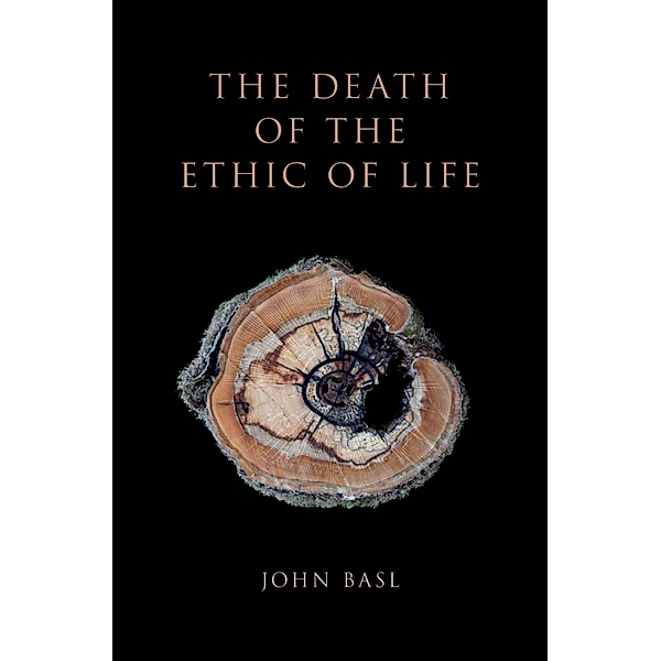The Death of the Ethic of Life, John Basl