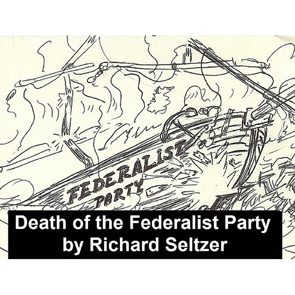 The Death of the Federalist Party, Richard Seltzer