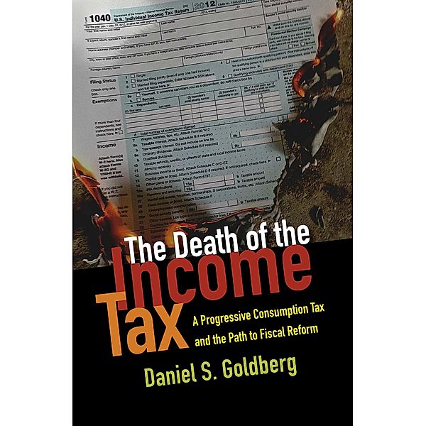 The Death of the Income Tax, Daniel S. Goldberg