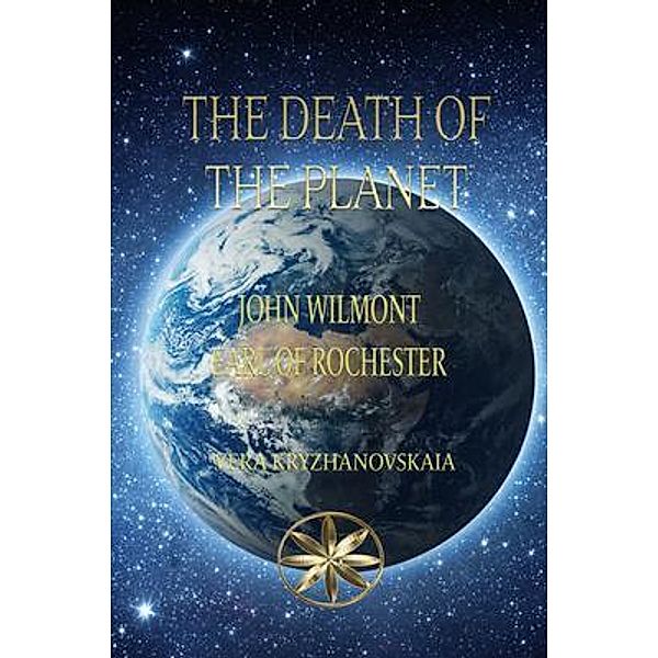 The Death of the Planet, Vera Kryzhanovskaia, Earl of Rochester J. W
