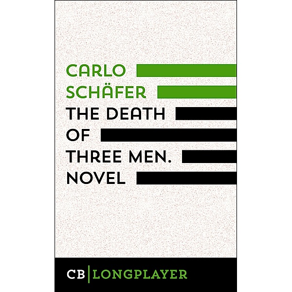 The Death Of Three Men. Novel, Carlo Schäfer