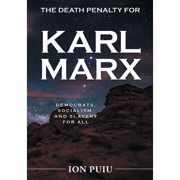 The Death Penalty for Karl Marx / Page Publishing, Inc., Ion Puiu