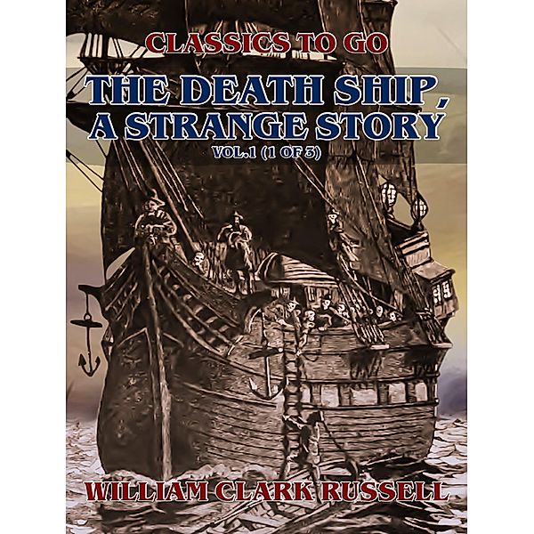 The Death Ship, A Strange Story, Vol.1 (of 3), William Clark Russell
