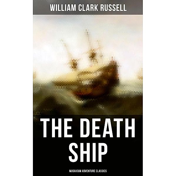 The Death Ship (Musaicum Adventure Classics), William Clark Russell