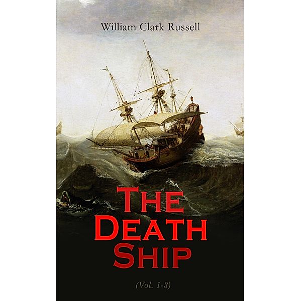 The Death Ship (Vol. 1-3), William Clark Russell