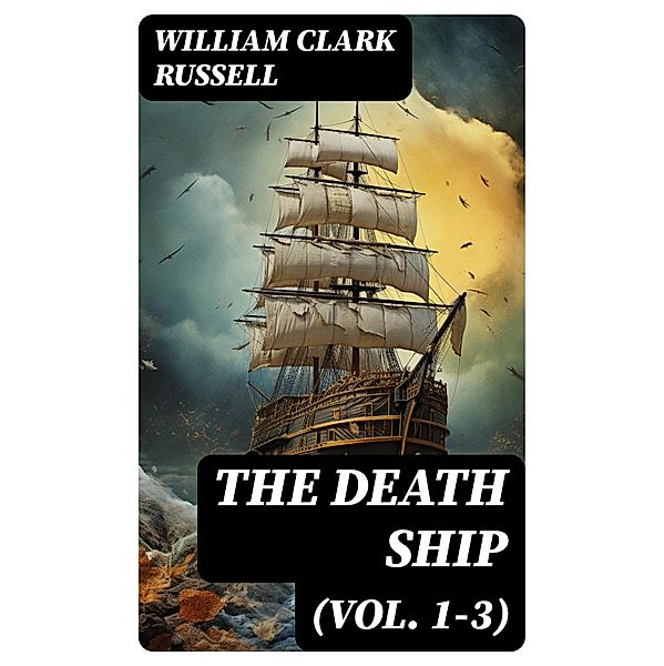 The Death Ship (Vol. 1-3), William Clark Russell