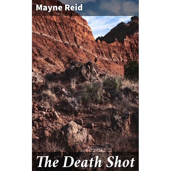The Death Shot, Mayne Reid
