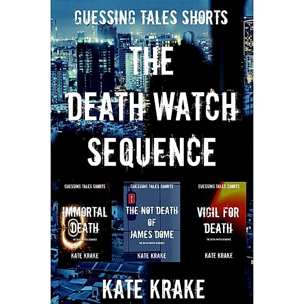 The Death Watch Sequence (The Guessing Tales Saga) / The Guessing Tales Saga, Kate Krake