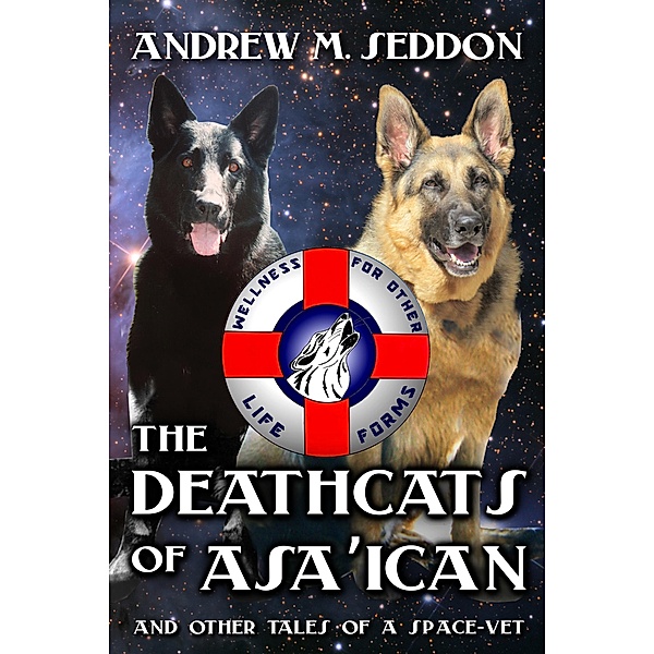 The DeathCats of Asa'ican and Other Tales of a Space-Vet, Andrew M. Seddon