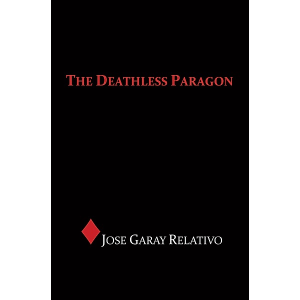 The Deathless Paragon, Jose Garay Relativo