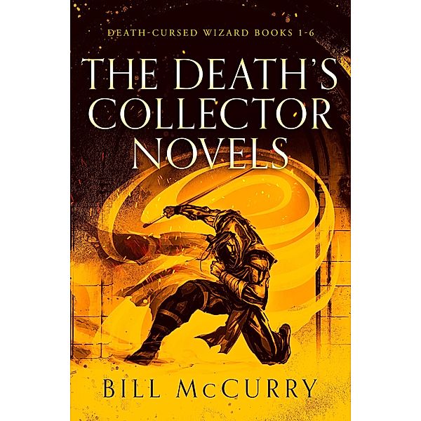 The Death's Collector Novels (The Death Cursed Wizard) / The Death Cursed Wizard, Bill McCurry