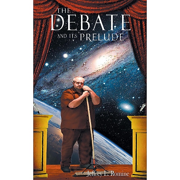 The Debate and Its Prelude, Jeffrey L. Romine Ph. D.