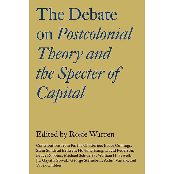 The Debate on Postcolonial Theory and the Specter of Capital, Vivek Chibber