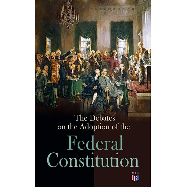 The Debates on the Adoption of the Federal Constitution, James Madison, The Constitutional Convention, Us Government