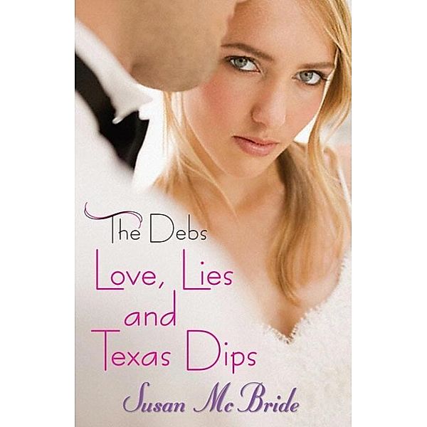 The Debs: Love, Lies and Texas Dips / The Debs, Susan McBride