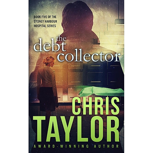 The Debt Collector - Book Five of the Sydney Harbour Hospital Series / The Sydney Harbour Hospital Series, Chris Taylor
