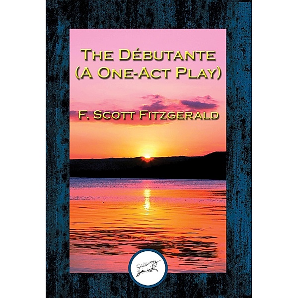 The Débutante / Dancing Unicorn Books, F. Scott Fitzgerald