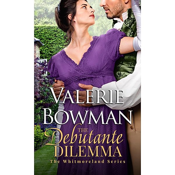 The Debutante Dilemma (The Whitmorelands, #3) / The Whitmorelands, Valerie Bowman