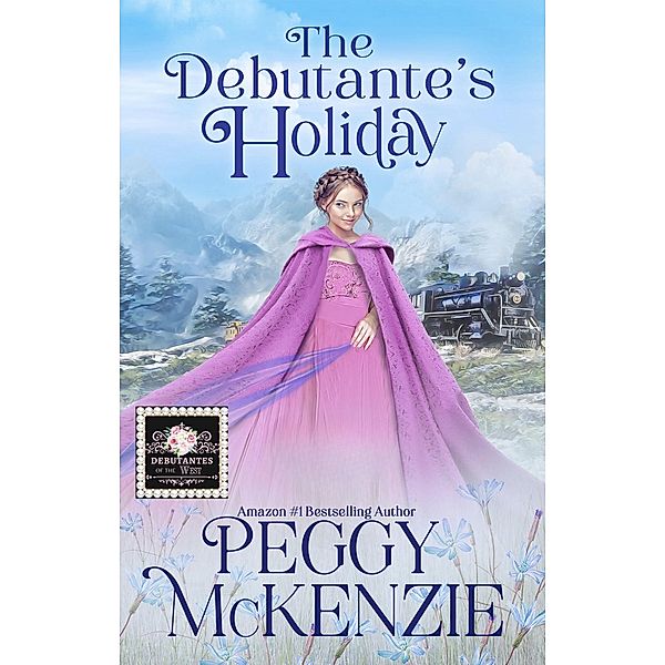 The Debutante's Holiday (The Debutantes of the West, #3) / The Debutantes of the West, Peggy Mckenzie