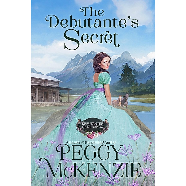 The Debutante's Secret (The Debutantes of Durango, #2) / The Debutantes of Durango, Peggy Mckenzie