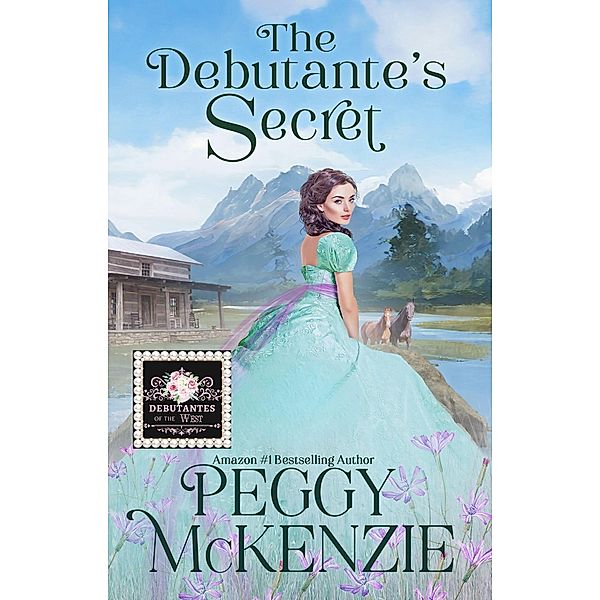 The Debutante's Secret (The Debutantes of the West, #2) / The Debutantes of the West, Peggy Mckenzie