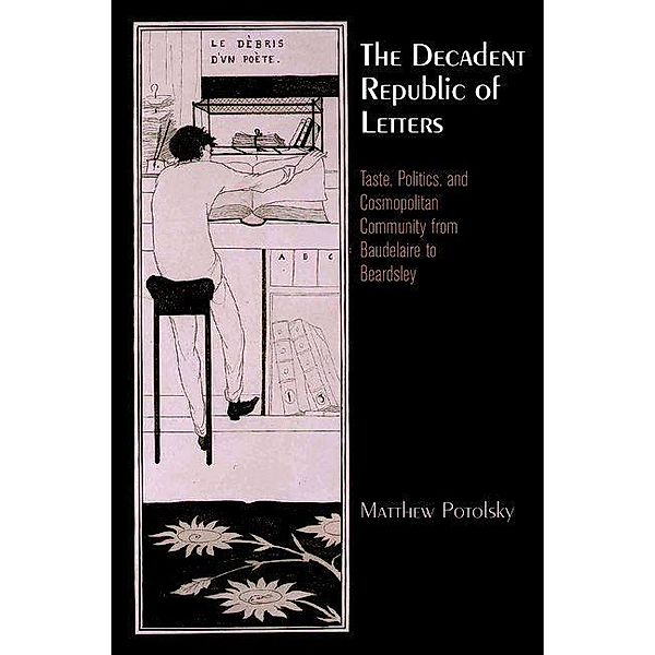 The Decadent Republic of Letters / Haney Foundation Series, Matthew Potolsky