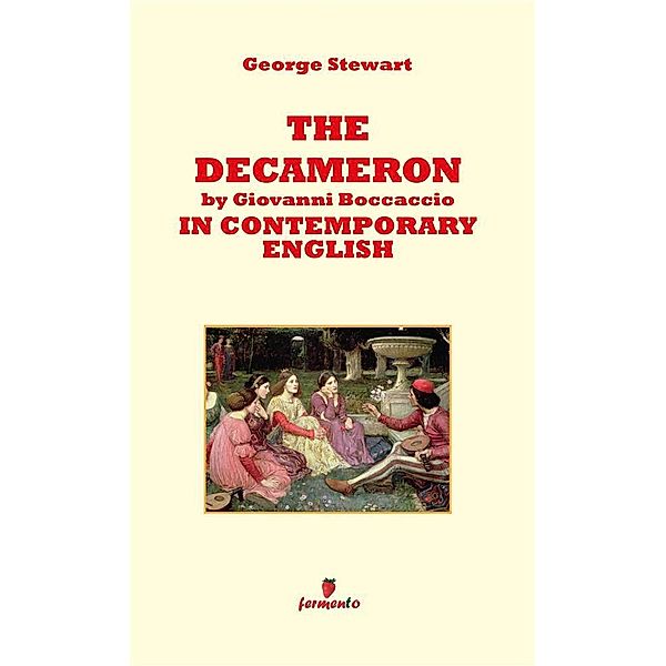 The Decameron by Giovanni Boccaccio in contemporary english / Timeless Emotions Bd.1, George Stewart