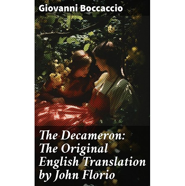 The Decameron: The Original English Translation by John Florio, Giovanni Boccaccio