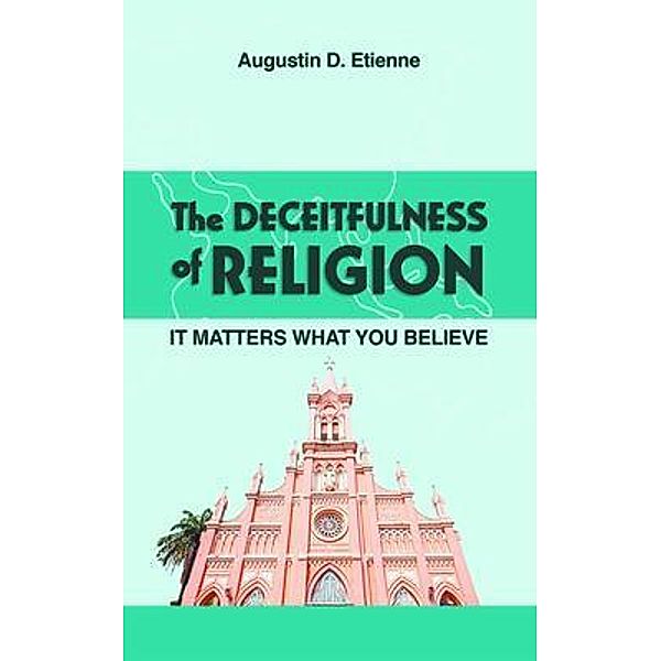 The DECEITFULNESS of RELIGION, Augustin Etienne