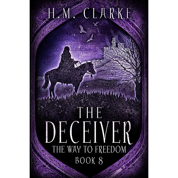 The Deceiver (The Way to Freedom, #8) / The Way to Freedom, H. M. Clarke