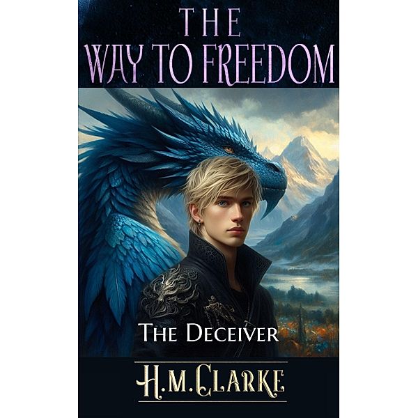 The Deceiver (The Way to Freedom, #8) / The Way to Freedom, H. M. Clarke