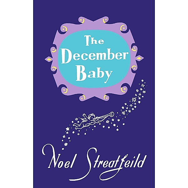 The December Baby / Noel Streatfeild Baby Book Series, Noel Streatfeild