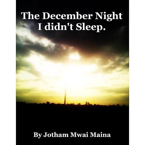 The December Night I Didn't Sleep, Jotham Maina